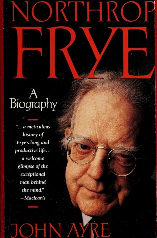 Cover of Northrop Frye a Biography