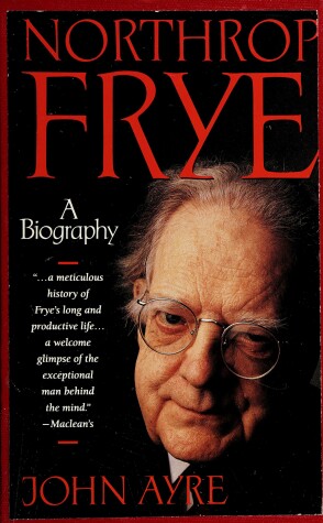 Book cover for Northrop Frye a Biography