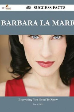Cover of Barbara La Marr 43 Success Facts - Everything You Need to Know about Barbara La Marr