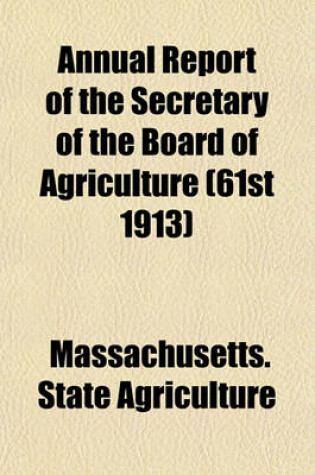 Cover of Annual Report of the Secretary of the Board of Agriculture (61st 1913)