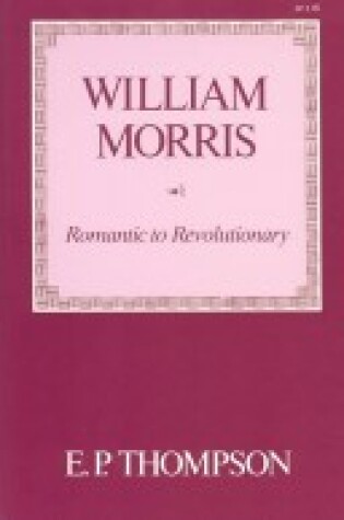 Cover of William Morris, from Romantic to Revolutionary
