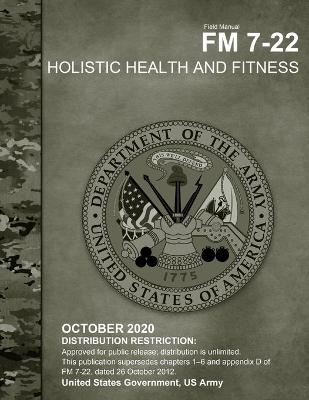 Book cover for Field Manual FM 7-22 Holistic Health and Fitness October 2020