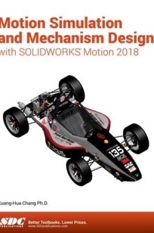 Cover of Motion Simulation and Mechanism Design with SOLIDWORKS Motion 2018