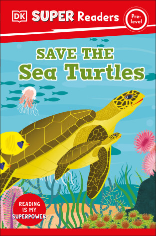 Cover of DK Super Readers Pre-Level Save the Sea Turtles