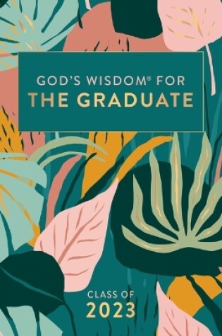Cover of God's Wisdom for the Graduate: Class of 2023 - Botanical
