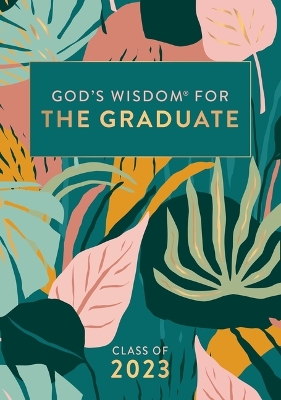 Cover of God's Wisdom for the Graduate: Class of 2023 - Botanical