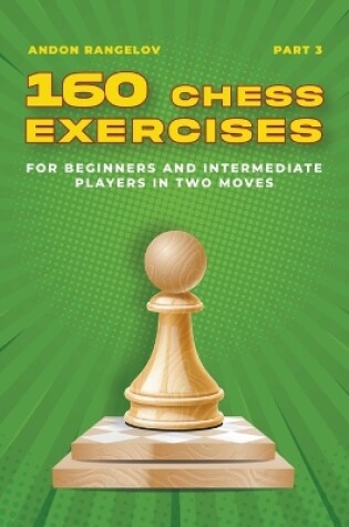 Cover of 160 Chess Exercises for Beginners and Intermediate Players in Two Moves, Part 3