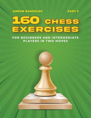 Book cover for 160 Chess Exercises for Beginners and Intermediate Players in Two Moves, Part 3