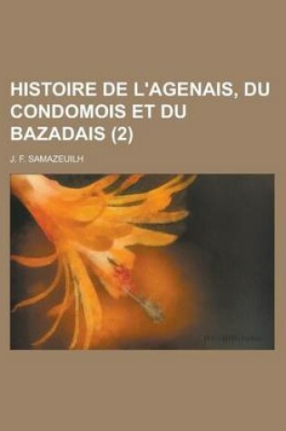 Cover of Histoire de L'Agenais, Du Condomois Et Du Bazadais (2 )