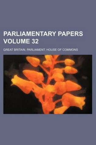 Cover of House of Commons Papers Volume 32