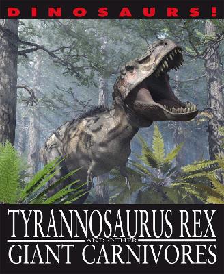 Cover of Dinosaurs!: Tyrannosaurus Rex and other Giant Carnivores