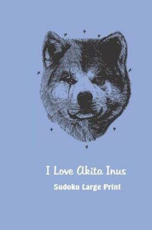 Cover of I Love Akita Inus