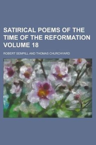 Cover of Satirical Poems of the Time of the Reformation Volume 18