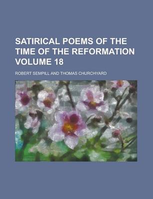 Book cover for Satirical Poems of the Time of the Reformation Volume 18