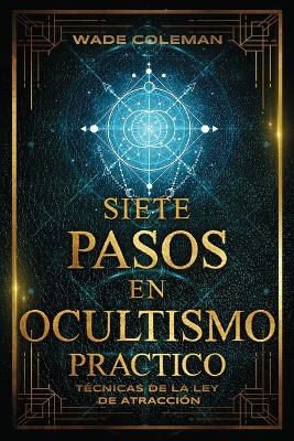 Book cover for Siete Pasos En Ocultismo Practico