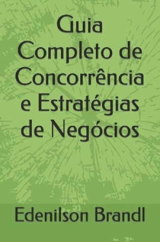 Cover of Guia Completo de Concorrência e Estratégias de Negócios