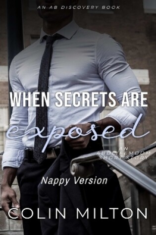 Cover of When Secrets Are Exposed (Nappy Version)
