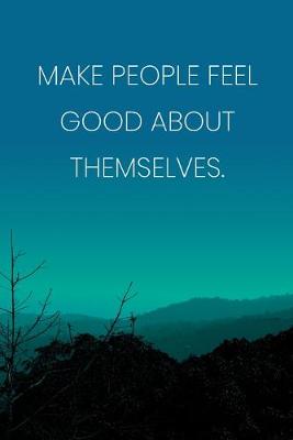 Book cover for Inspirational Quote Notebook - 'Make People Feel Good About Themselves.' - Inspirational Journal to Write in - Inspirational Quote Diary