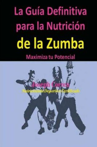 Cover of La Guia Definitiva Para La Nutricion de La Zumba