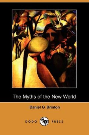 Cover of The Myths of the New World (Dodo Press)