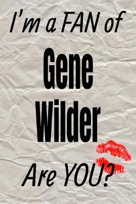 Cover of I'm a Fan of Gene Wilder Are You? Creative Writing Lined Journal