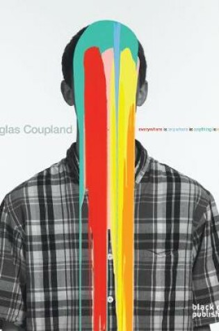 Cover of Douglas Coupland: Everywhere is Anywhere is Anything