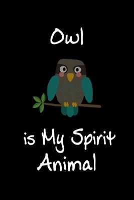 Book cover for Owl is My Spirit Animal