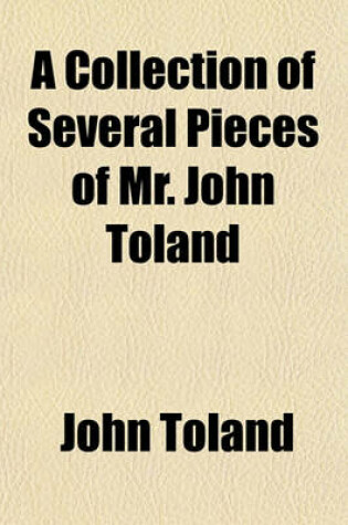 Cover of A Collection of Several Pieces of Mr. John Toland