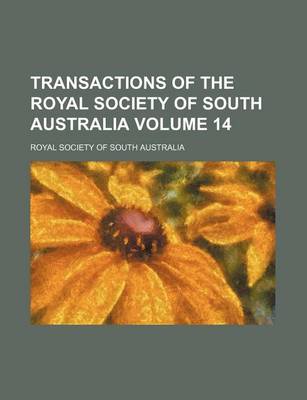 Book cover for Transactions of the Royal Society of South Australia Volume 14