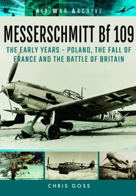 Book cover for Messerschmitt Bf 109: The Early Years - Poland, the Fall of France and the Battle of Britain