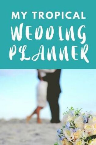 Cover of My Tropical Wedding Planner
