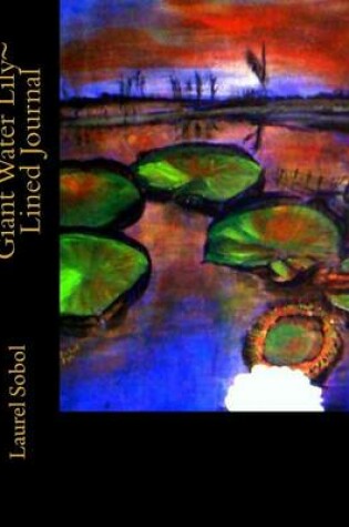 Cover of Giant Water Lily Lined Journal