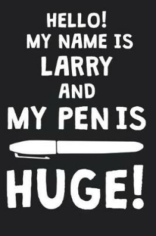 Cover of Hello! My Name Is LARRY And My Pen Is Huge!