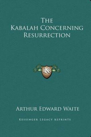 Cover of The Kabalah Concerning Resurrection