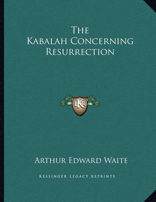 Book cover for The Kabalah Concerning Resurrection