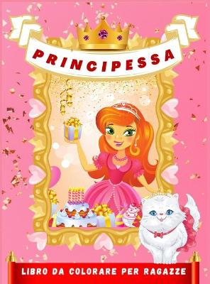 Book cover for Principessa Libro da Colorare per Ragazze