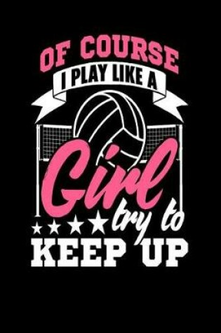 Cover of Of Course I Play Like a Girl Try and Keep Up