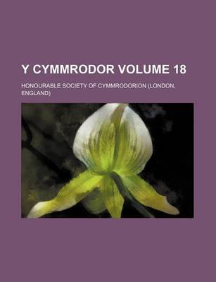 Book cover for Y Cymmrodor Volume 18