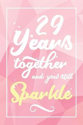 Book cover for 29 Years Together And You Still Sparkle