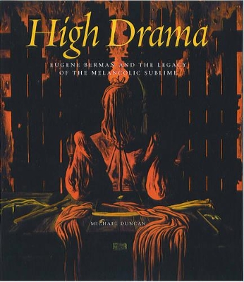 Book cover for High Drama: Eugene Berman and the Legacy of the Melancholic Sublime