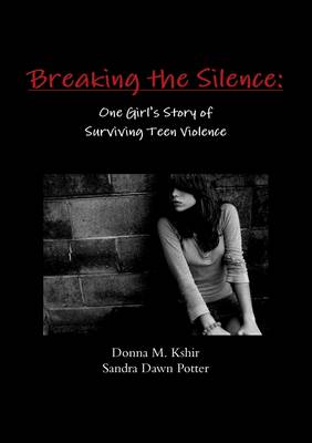 Book cover for Breaking the Silence: One Girl's Story of Surviving Teen Violence