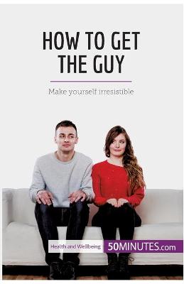 Book cover for How to Get the Guy