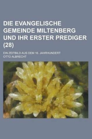 Cover of Die Evangelische Gemeinde Miltenberg Und Ihr Erster Prediger; Ein Zeitbild Aus Dem 16. Jahrhundert (28)