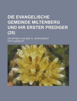 Book cover for Die Evangelische Gemeinde Miltenberg Und Ihr Erster Prediger; Ein Zeitbild Aus Dem 16. Jahrhundert (28)