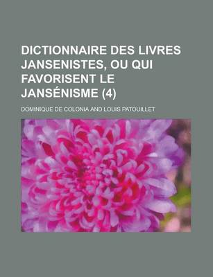 Book cover for Dictionnaire Des Livres Jansenistes, Ou Qui Favorisent Le Jansenisme (4)