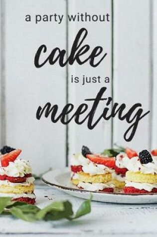 Cover of A Party Without Cake Is Just A Meeting