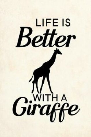 Cover of Life Is Better With A Giraffe