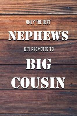 Book cover for Only The Best Nephews Get Promoted To Big Cousin