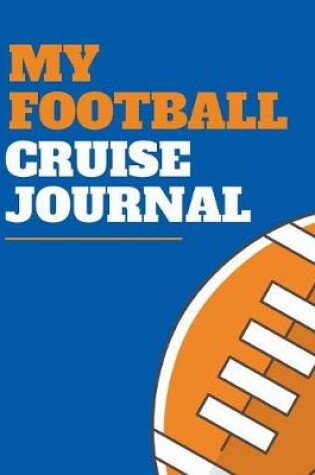 Cover of My Football Cruise Journal