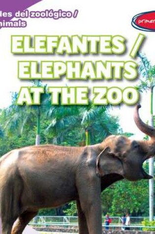 Cover of Elefantes / Elephants at the Zoo